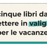 Libri da mettere in valigia per le vacanze Copertina