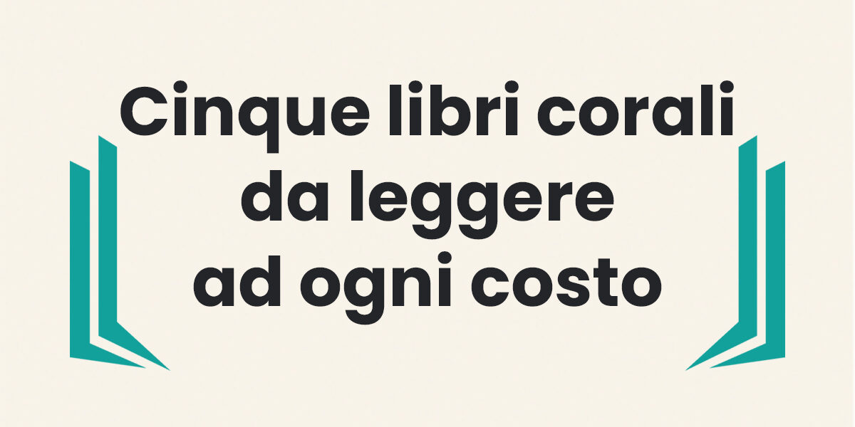 Libri corali da leggere assolutamente